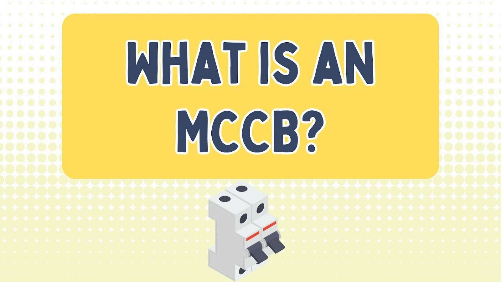 การเลือกเคสเซอร์กิตเบรกเกอร์แบบขึ้นรูปที่เหมาะสมสำหรับการใช้งานในอุตสาหกรรมและไฟฟ้าโซลาร์เซลล์